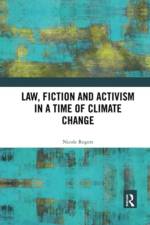 Law, Fiction and Activism in a Time of Climate Change af Nicole Rogers