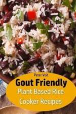 Gout Friendly Plant Based Rice Cooker Recipes af Peter Voit