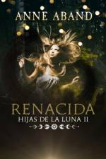 Hijas de la Luna II. Renacida af Anne Aband