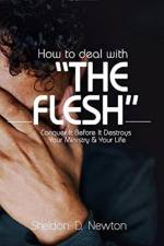 How To Deal With The Flesh af Sheldon D Newton