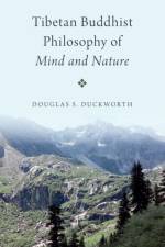 Tibetan Buddhist Philosophy of Mind and Nature af Douglas S. (Associate Professor Duckworth