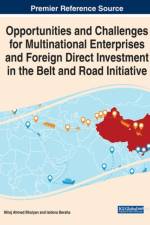 Opportunities and Challenges for Multinational Enterprises and Foreign Direct Investment in the Belt and Road Initiative