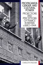 Propaganda, Gender, and Cultural Power af Charlotte (University of Manchester) Faucher