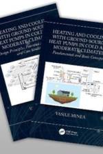 Heating and Cooling with Ground-Source Heat Pumps in Moderate and Cold Climates, Two-Volume Set af Vasile Minea