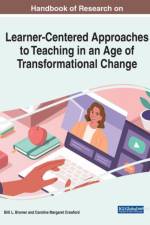 Handbook of Research on Learner-Centered Approaches to Teaching in an Age of Transformational Change