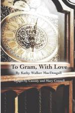 To Gram, With Love af Kathy Walker Macdougall