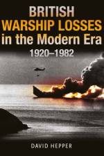 British Warship Losses in the Modern Era af David Hepper