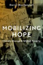 Mobilizing Hope af Darrel (Professor of International Political Theory and Professor of Philosophy Moellendorf