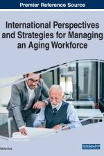 International Perspectives and Strategies for Managing an Aging Workforce