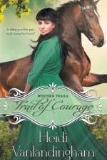 Trail of Courage af Heidi Vanlandingham