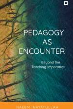 Pedagogy as Encounter af Naeem Inayatullah