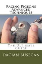 Racing Pigeons Advanced Techniques af Dacian Busecan