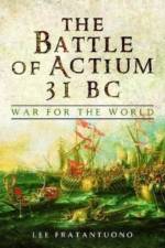 The Battle of Actium 31 BC af Lee Fratantuono