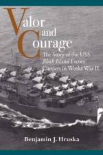 Valor and Courage af Benjamin J. Hruska
