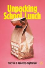 Unpacking School Lunch af Marcus B. Weaver-Hightower