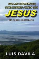 Sillas calientes, corazones frios sin Jesus af Luis Davila