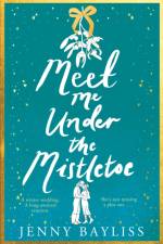 Meet Me Under the Mistletoe af Jenny Bayliss