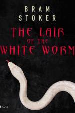 The Lair of the White Worm af Bram Stoker