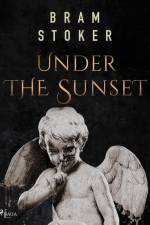 Under the Sunset af Bram Stoker