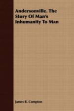 Andersonville. The Story Of Man's Inhumanity To Man af James R Compton