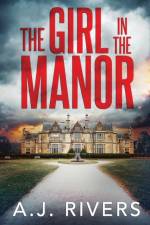 The Girl in the Manor af A J Rivers