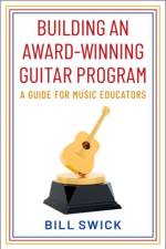 Building an Award-Winning Guitar Program af Bill (Chair Swick