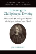 Retaining the Old Episcopal Divinity af Research Associate in the Faculty of Theology Griesel