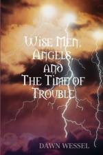 Wise Men, Angels, and The Time of Trouble af Dawn Wessel