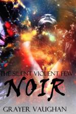 THE SILENT VIOLENT FEW: NOIR af Grayer Vaughan