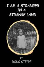 I Am a Stranger in a Strange Land af Doug Steppe