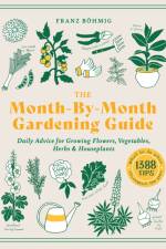 The Month-by-Month Gardening Guide af Franz Bohmig