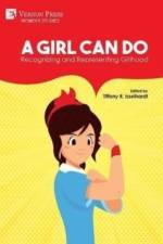A Girl Can Do: Recognizing and Representing Girlhood [Premium Color]
