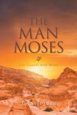 THE MAN MOSES: LIFE LESSONS WITH MOSES af Tony Jordan
