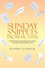 Sunday Snippets from Fr. Dan af Fr Daniel F X Powell