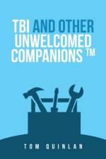 Tbi and Other Unwelcomed Companions af Tom Quinlan