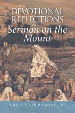Devotional Reflections on the Sermon on the Mount af Charles Lee Holland
