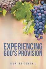 EXPERIENCING GOD'S PROVISION af Ron Fredriks