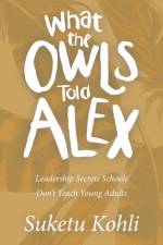 What the Owls Told Alex af Kohli Suketu Kohli