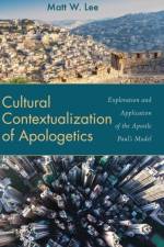 CULTURAL CONTEXTUALIZATION OF APOLOGETIC af Matt W. Lee