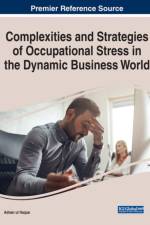 Complexities and Strategies of Occupational Stress in the Dynamic Business World