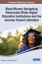 Black Women Navigating Historically White Higher Education Institutions and the Journey Toward Liberation