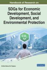 Handbook of Research on SDGs for Economic Development, Social Development, and Environmental Protection