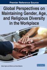 Global Perspectives on Maintaining Gender, Age, and Religious Diversity in the Workplace