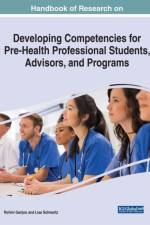 Handbook of Research on Developing Competencies for Pre-Health Professional Students, Advisors, and Programs
