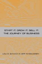 Start It, Grow It, Sell It af Lou D Banach