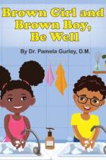 BROWN GIRL AND BROWN BOY, BE WELL af DR. PAMELA GURLEY