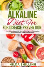 ALKALINE DIET FOR DISEASE PREVENTION: TH af HILDA SHILLING