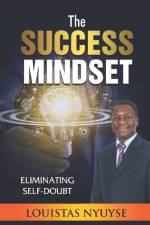THE SUCCESS MINDSET: ELIMINATING SELF-DO af Louistas Nyuyse