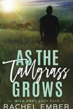 As the Tallgrass Grows af Rachel Ember