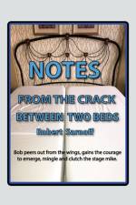 NOTES FROM THE CRACK BETWEEN TWO BEDS: R af Robert Sarnoff